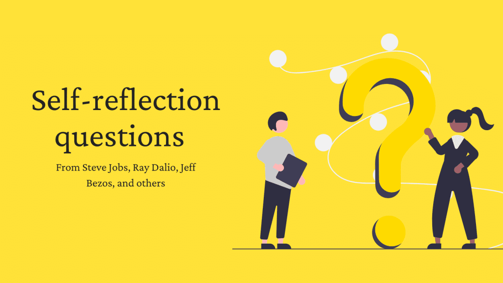 self-reflection-questions from Steve Jobs, Jeff Bezos and others